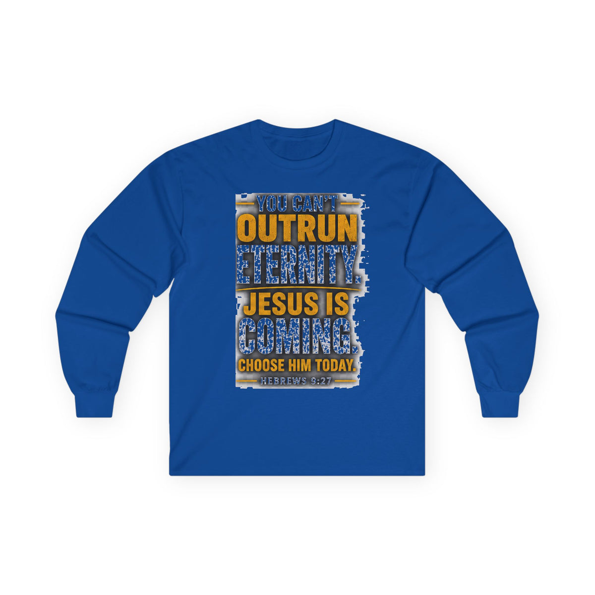 You Can't Outrun Eternity — Jesus Is Coming Long-Sleeve Tee