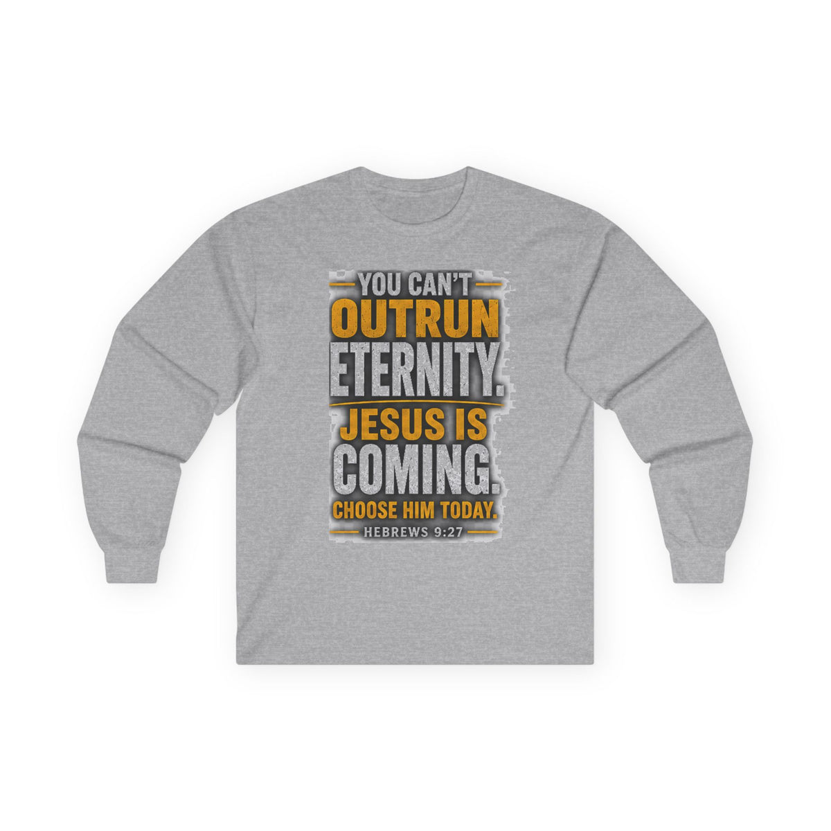 You Can't Outrun Eternity — Jesus Is Coming Long-Sleeve Tee