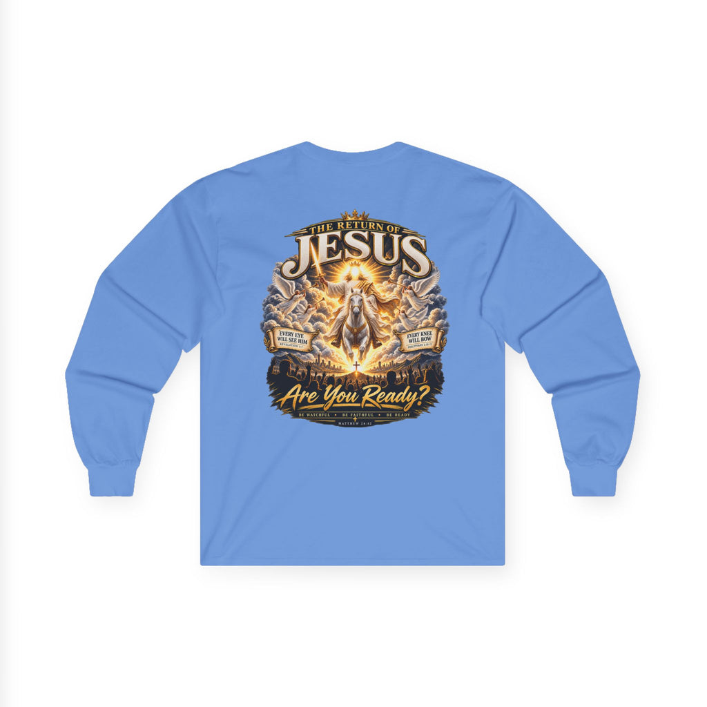 Jesus Is Coming Back — Are You Ready? Long-Sleeve Tee
