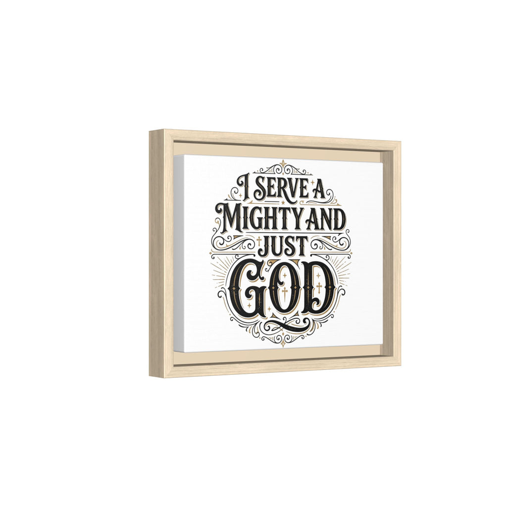 I Serve a Mighty & Just God — Framed Canvas Wall Art