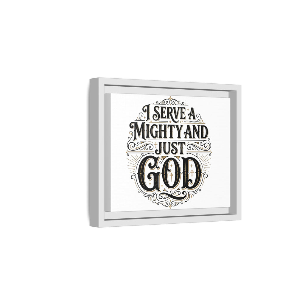 I Serve a Mighty & Just God — Framed Canvas Wall Art
