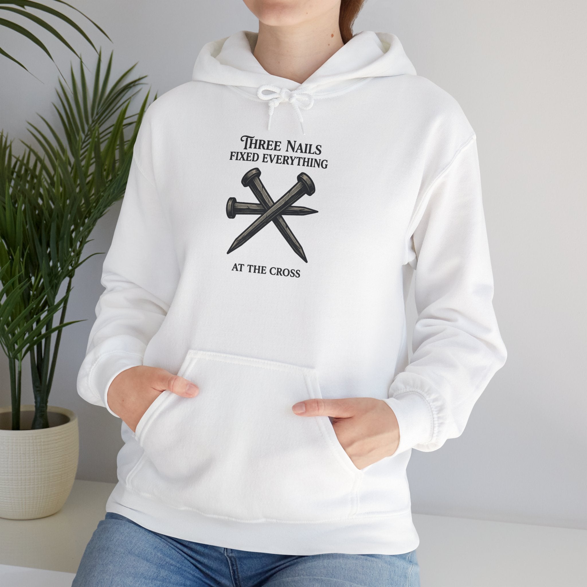 Three Nails Fixed Everything — Christian Hoodie