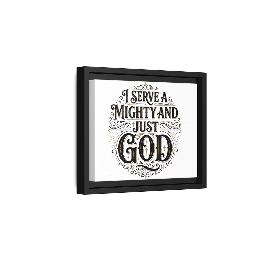 I Serve a Mighty & Just God — Framed Canvas Wall Art