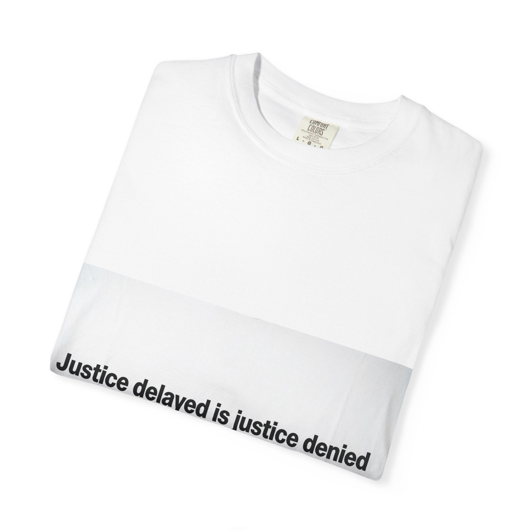 Faith Hope Love T-Shirt — “Justice delayed is justice denied” Quote Tee