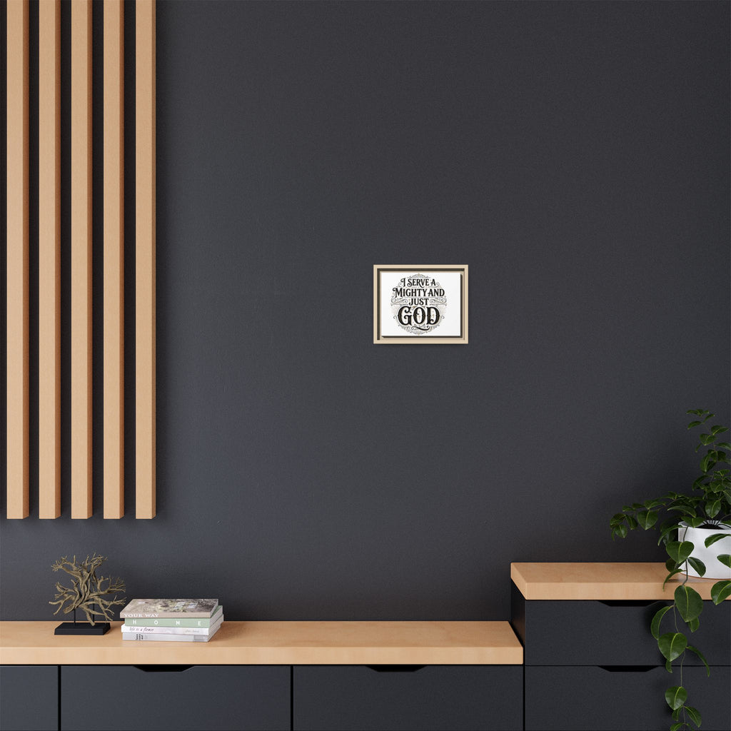 I Serve a Mighty & Just God — Framed Canvas Wall Art