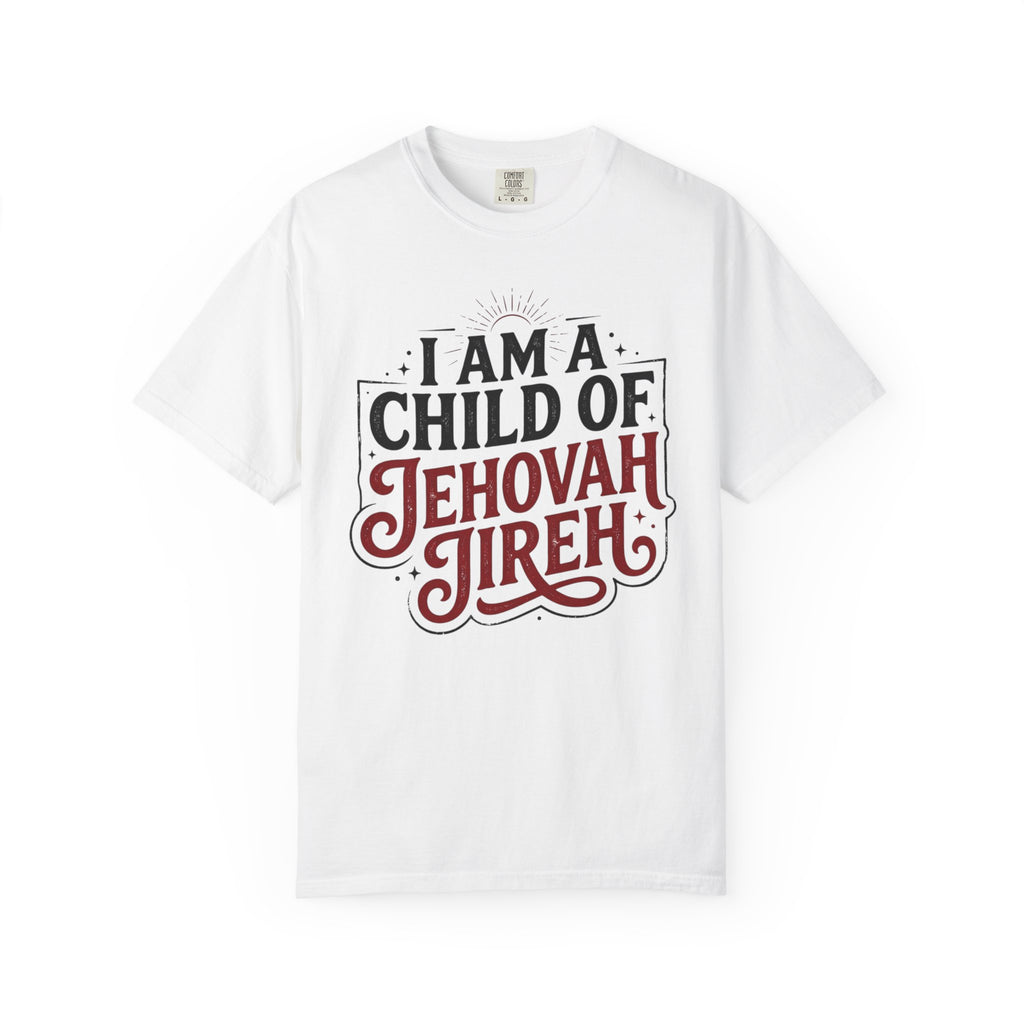 I Am a Child of Jehovah Jireh T-Shirt