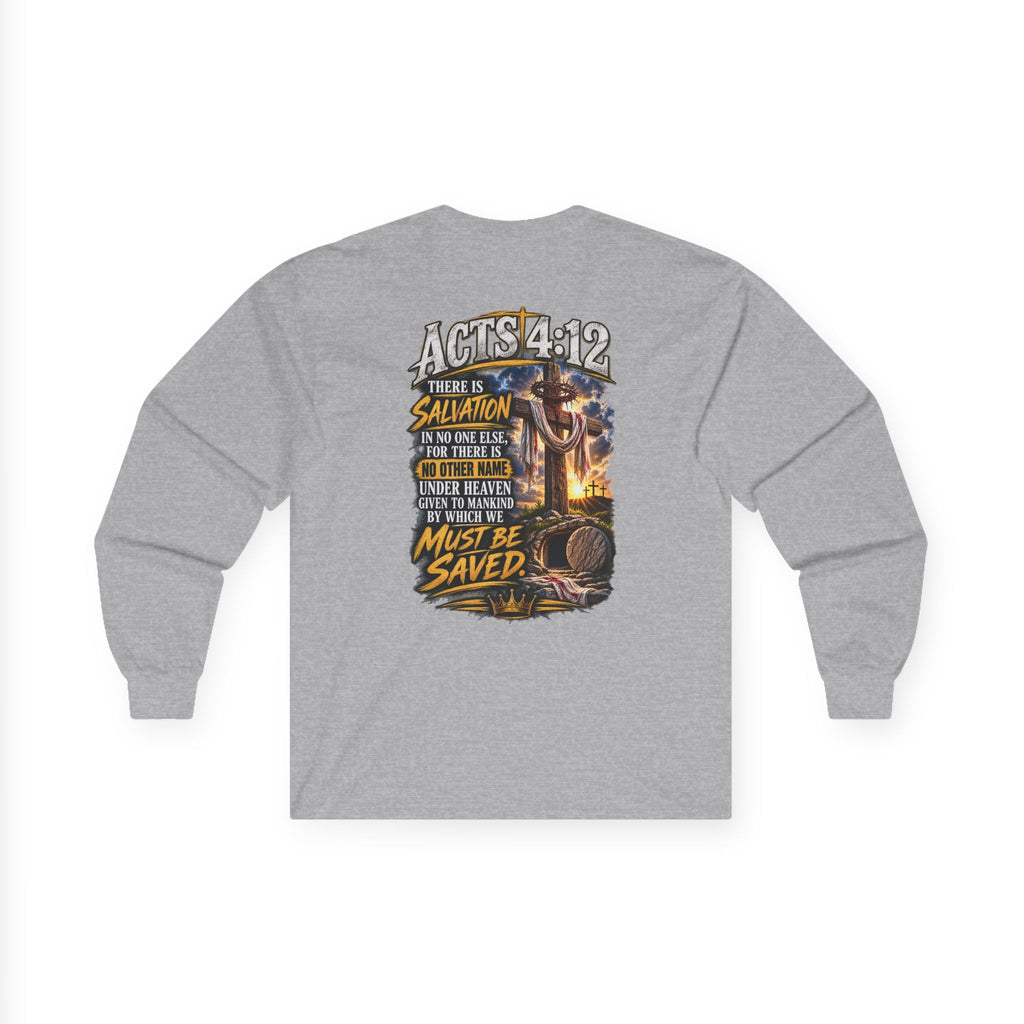 Believe in Jesus — Acts 4:12 Long-Sleeve Tee