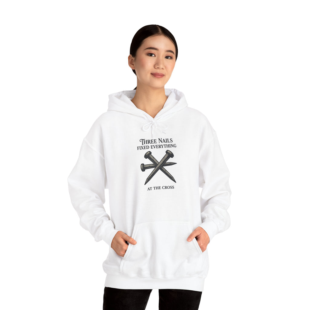 Three Nails Fixed Everything — Christian Hoodie
