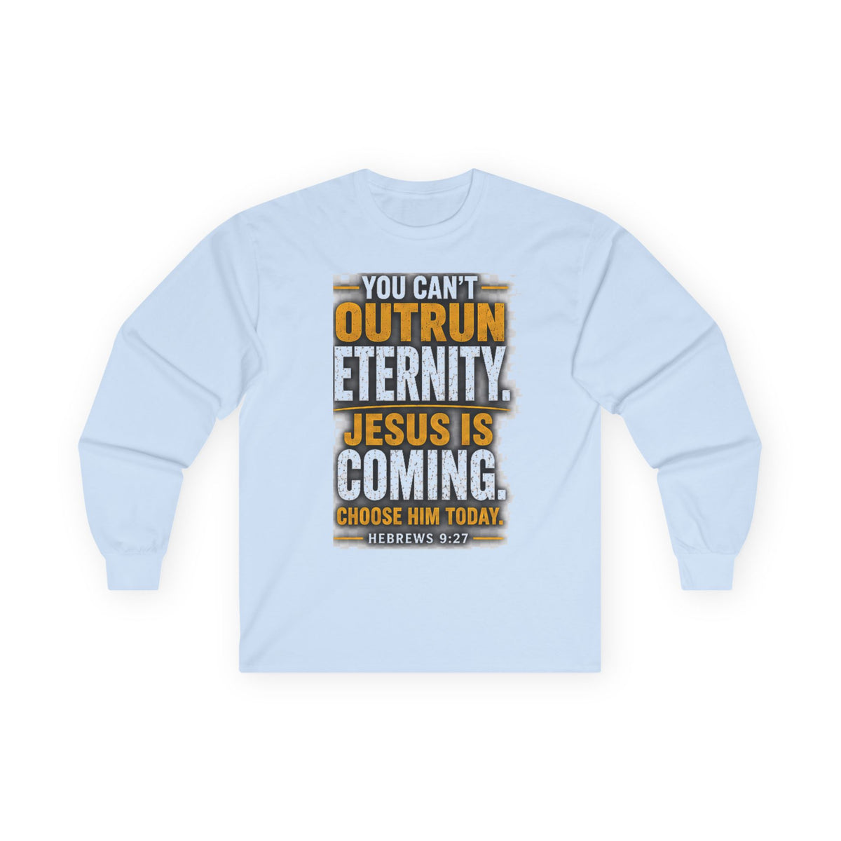 You Can't Outrun Eternity — Jesus Is Coming Long-Sleeve Tee