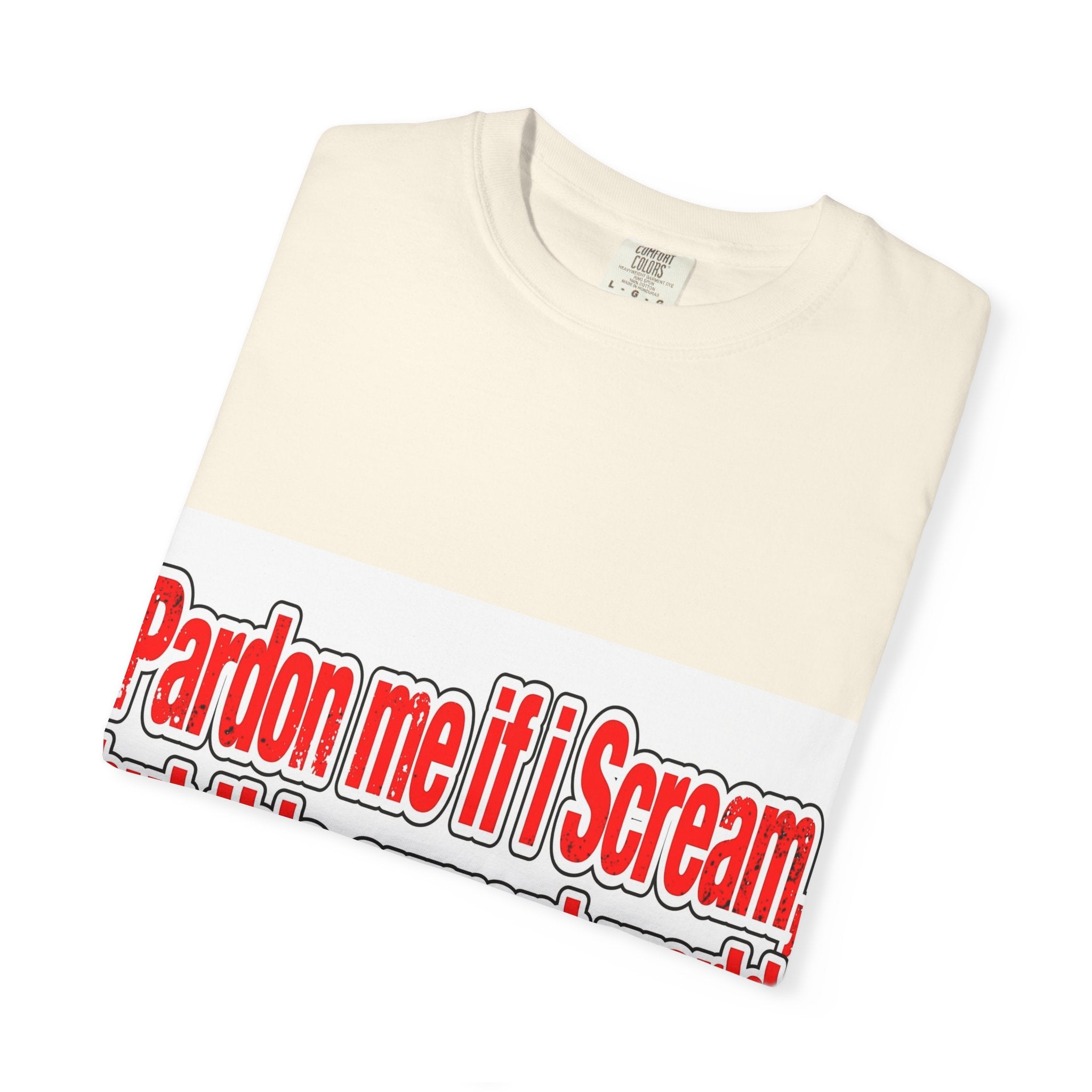 Pardon Me If I Scream — Distressed Streetwear Graphic Tee
