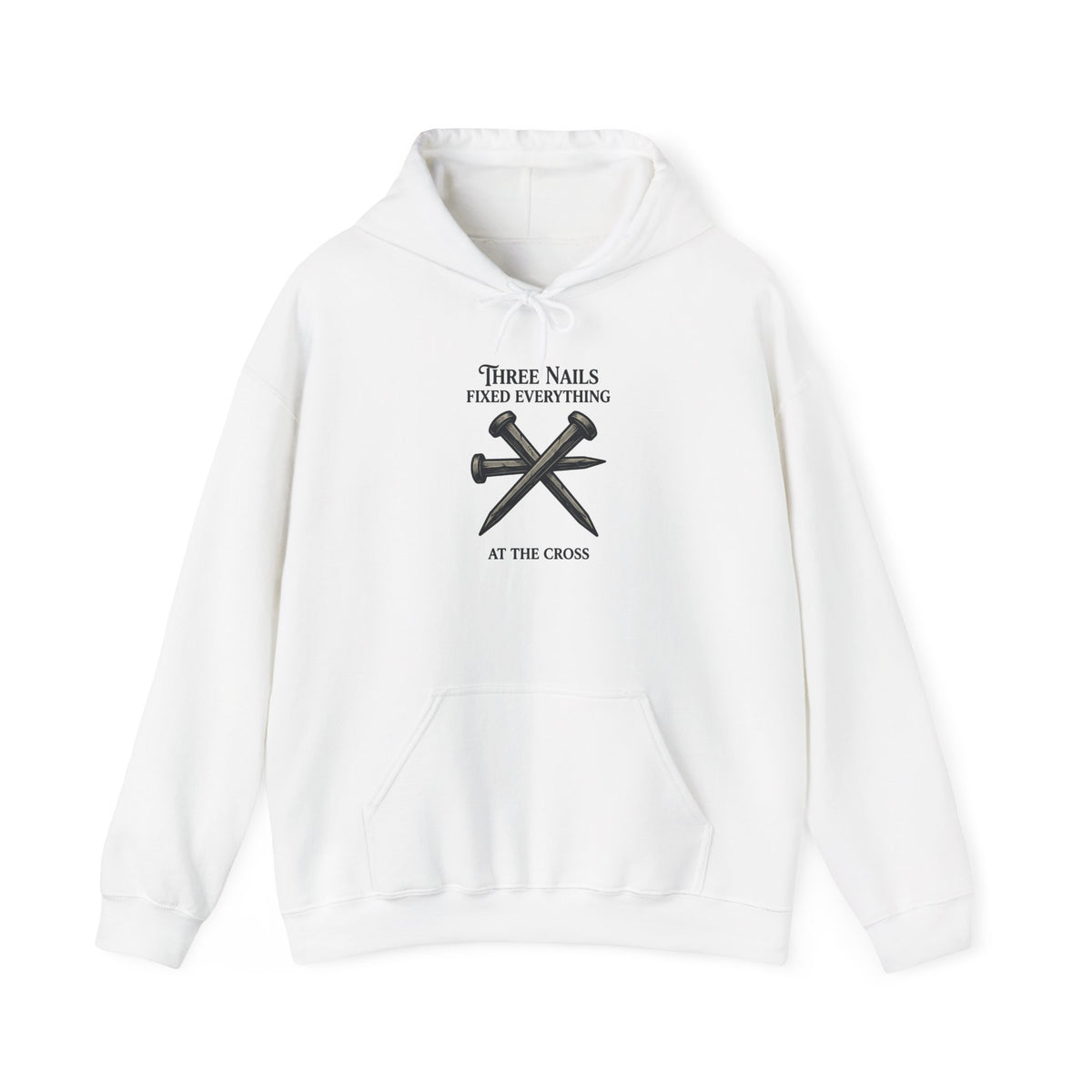 Three Nails Fixed Everything — Christian Hoodie
