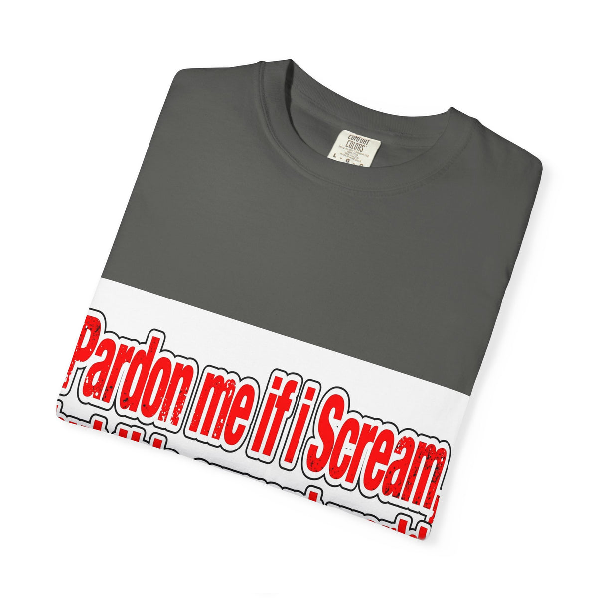 Pardon Me If I Scream — Distressed Streetwear Graphic Tee