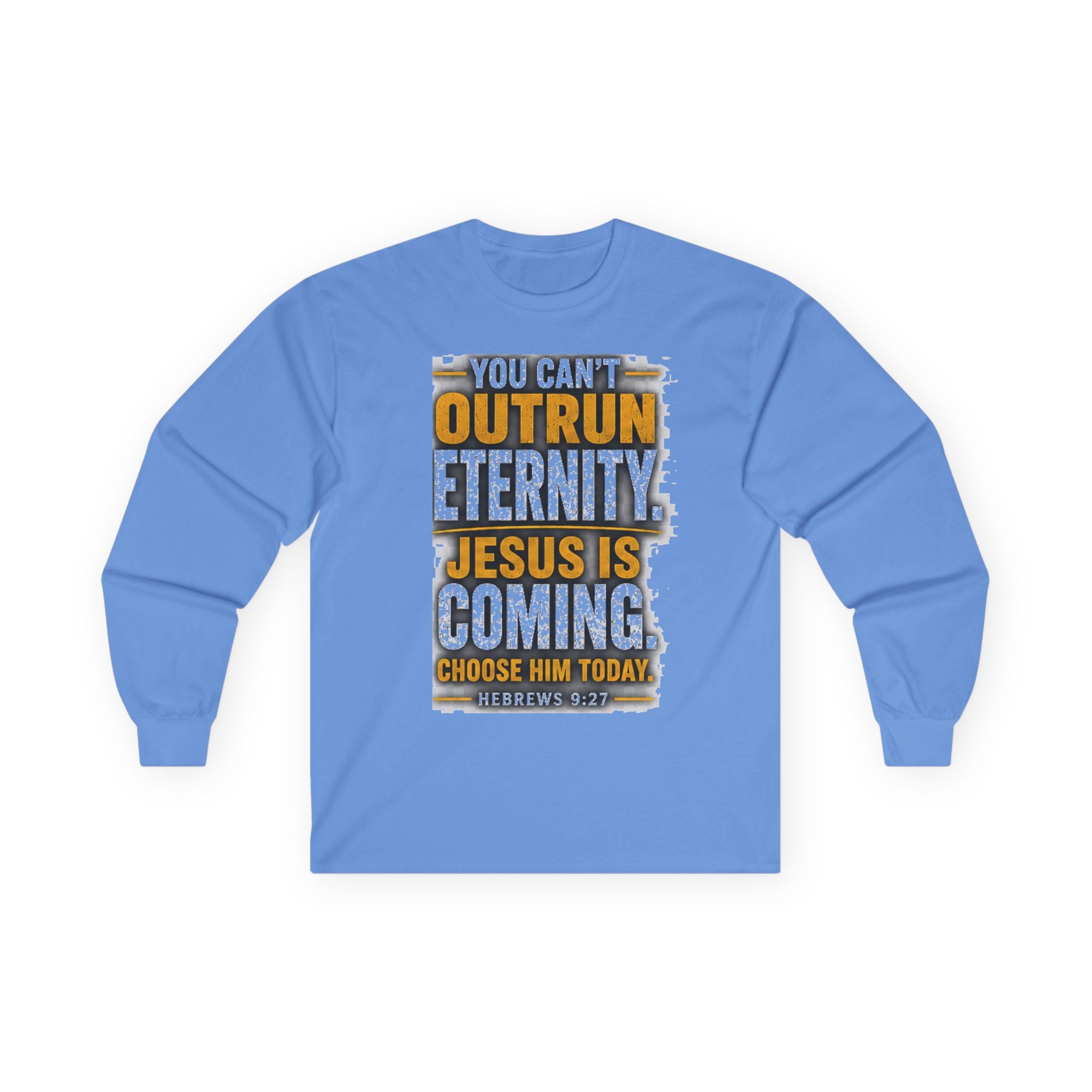 You Can't Outrun Eternity — Jesus Is Coming Long-Sleeve Tee