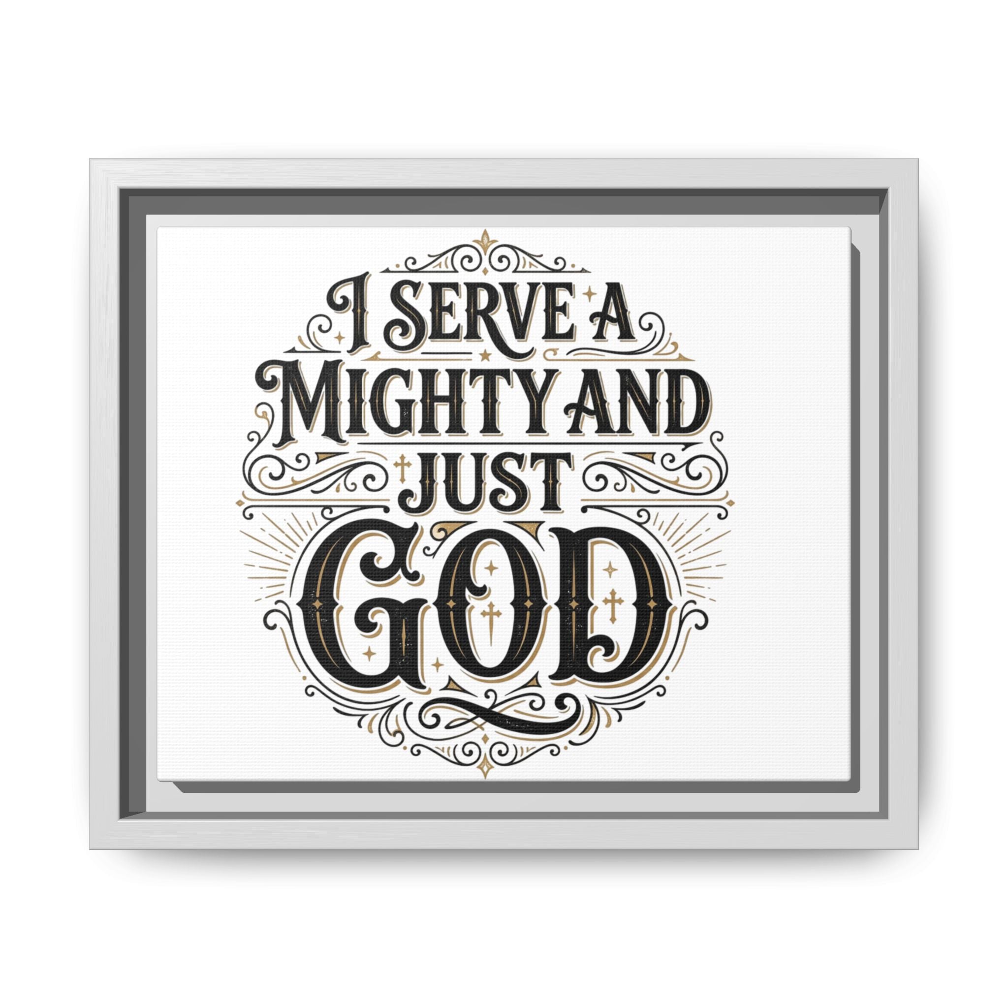 I Serve a Mighty & Just God — Framed Canvas Wall Art