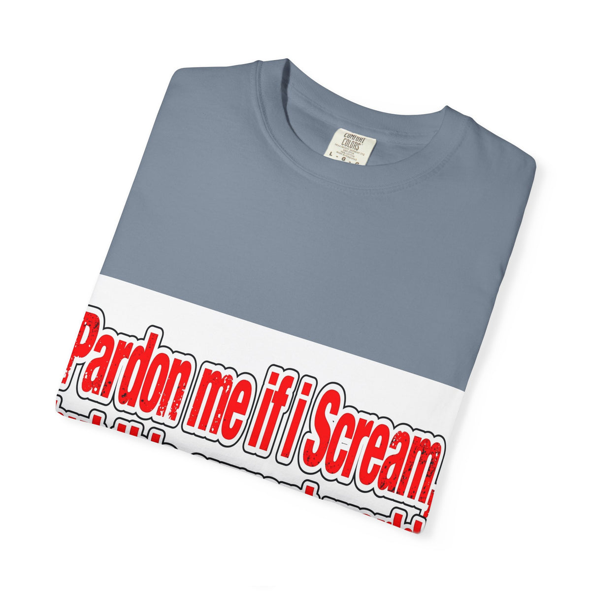 Pardon Me If I Scream — Distressed Streetwear Graphic Tee