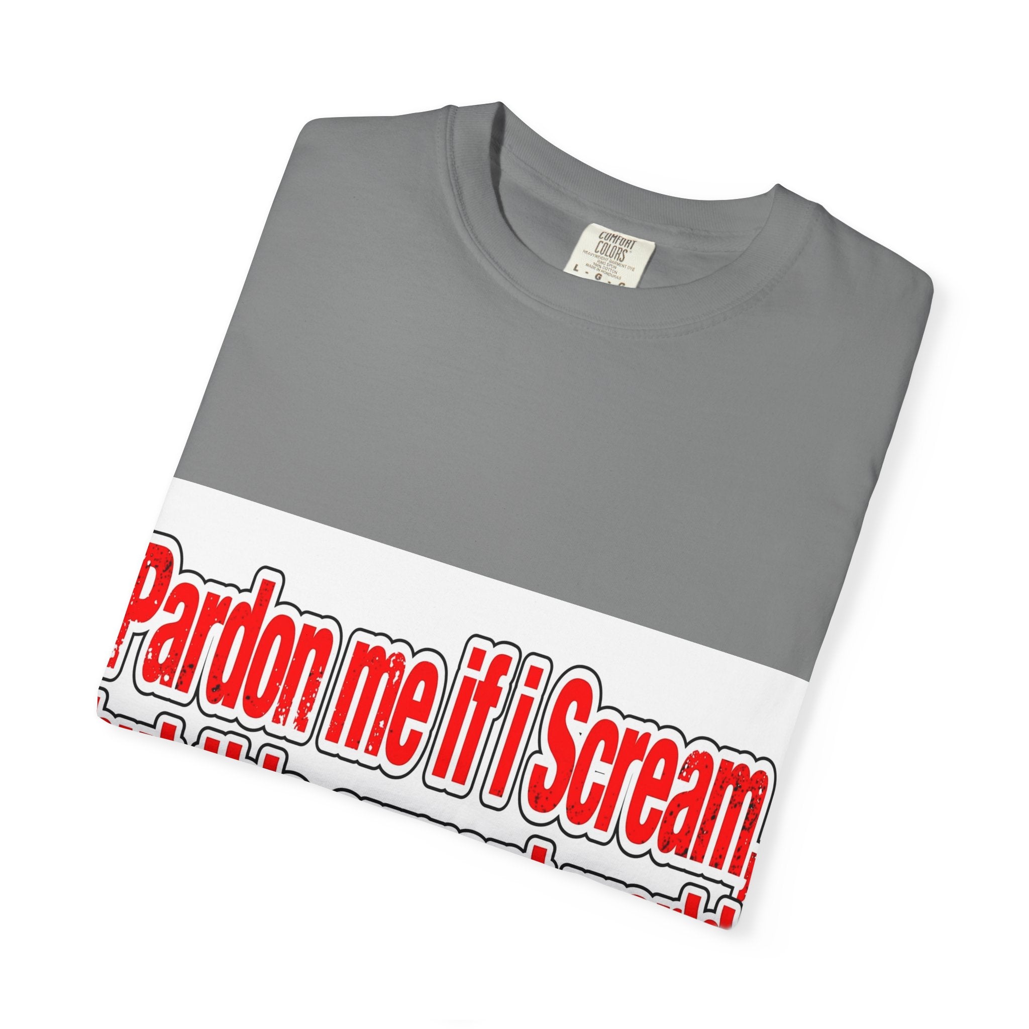 Pardon Me If I Scream — Distressed Streetwear Graphic Tee