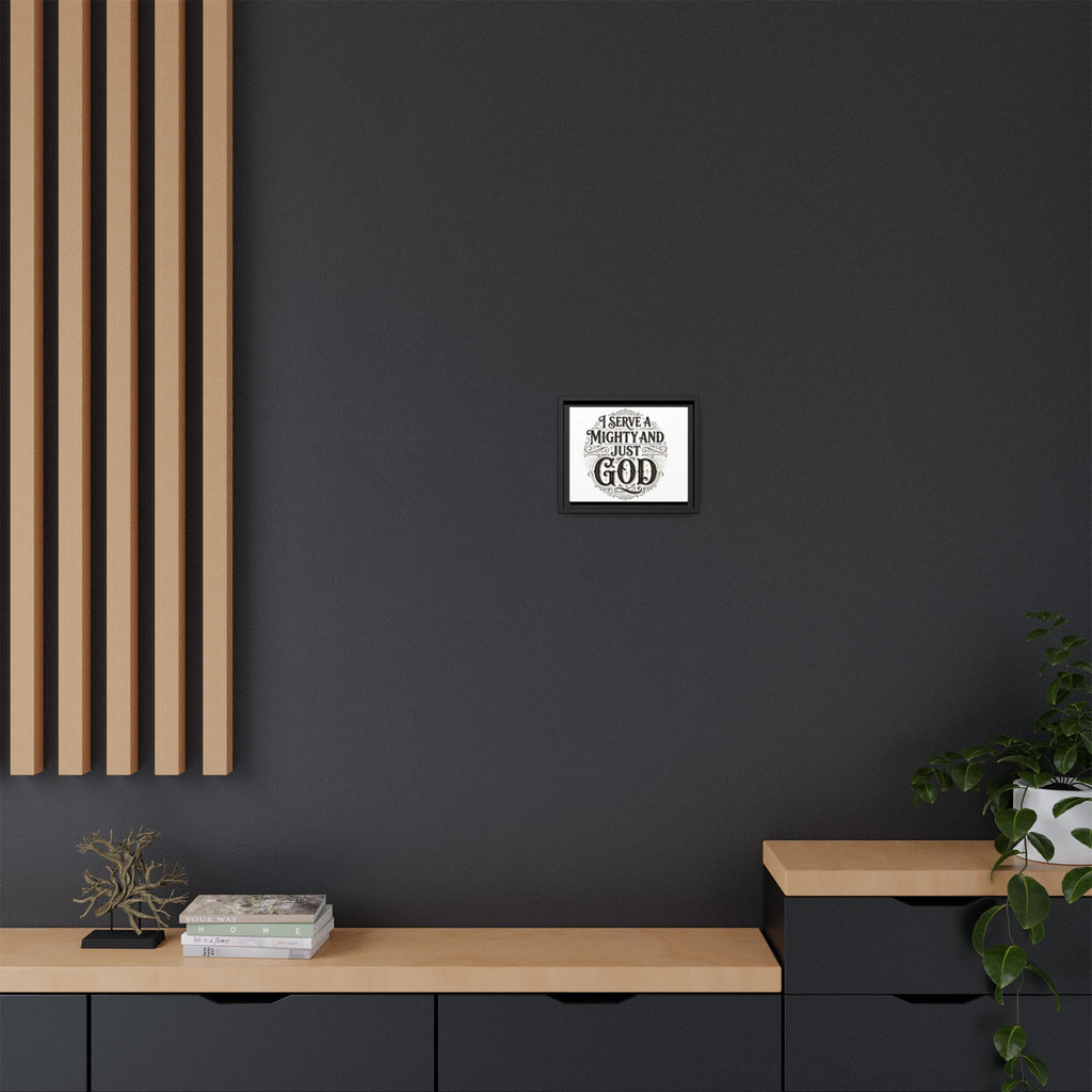 I Serve a Mighty & Just God — Framed Canvas Wall Art