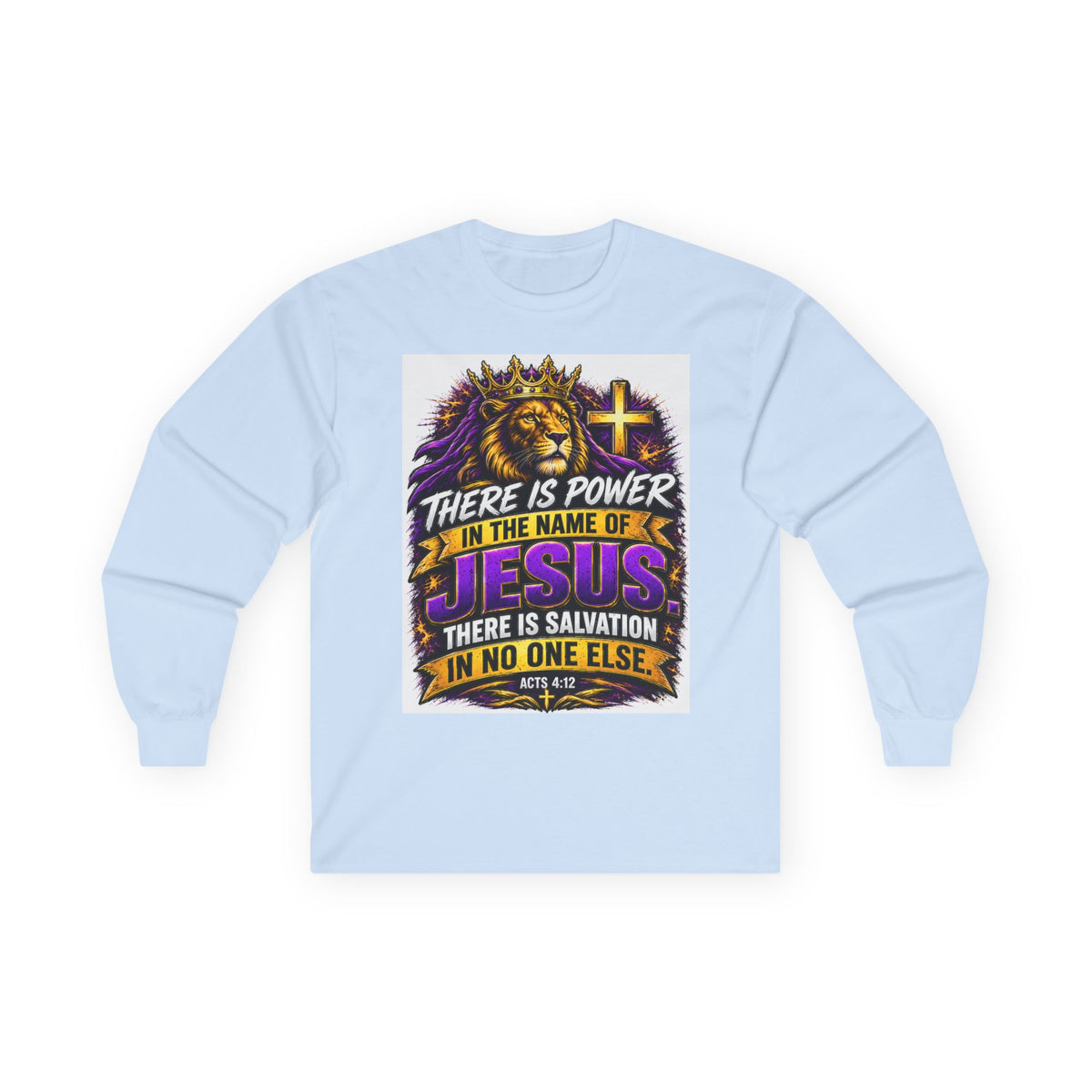 Believe in Jesus — Acts 4:12 Long-Sleeve Tee