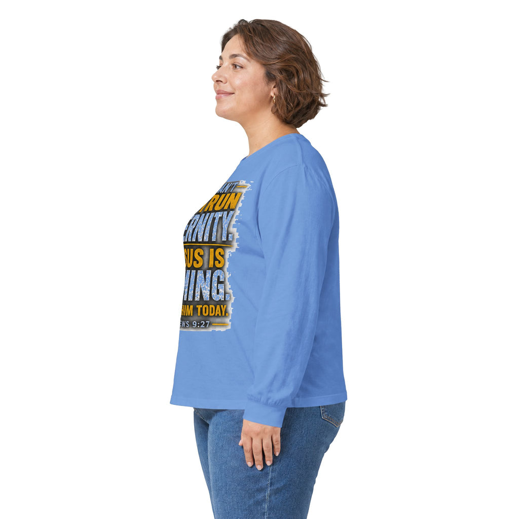 You Can't Outrun Eternity — Jesus Is Coming Long-Sleeve Tee