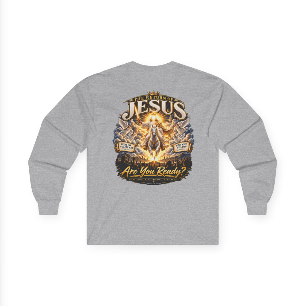 Jesus Is Coming Back — Are You Ready? Long-Sleeve Tee