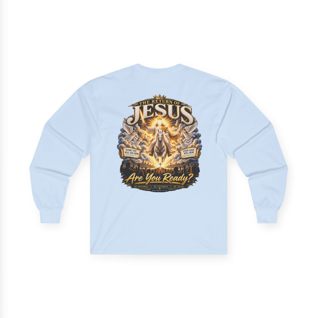 Jesus Is Coming Back — Are You Ready? Long-Sleeve Tee