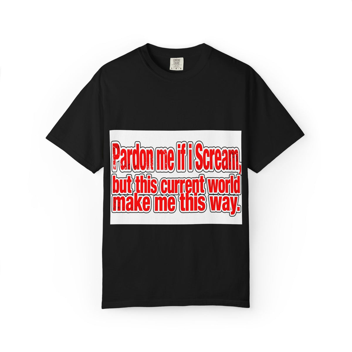 Pardon Me If I Scream — Distressed Streetwear Graphic Tee
