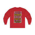 Jesus Is Coming Back — Are You Ready? Long-Sleeve Tee