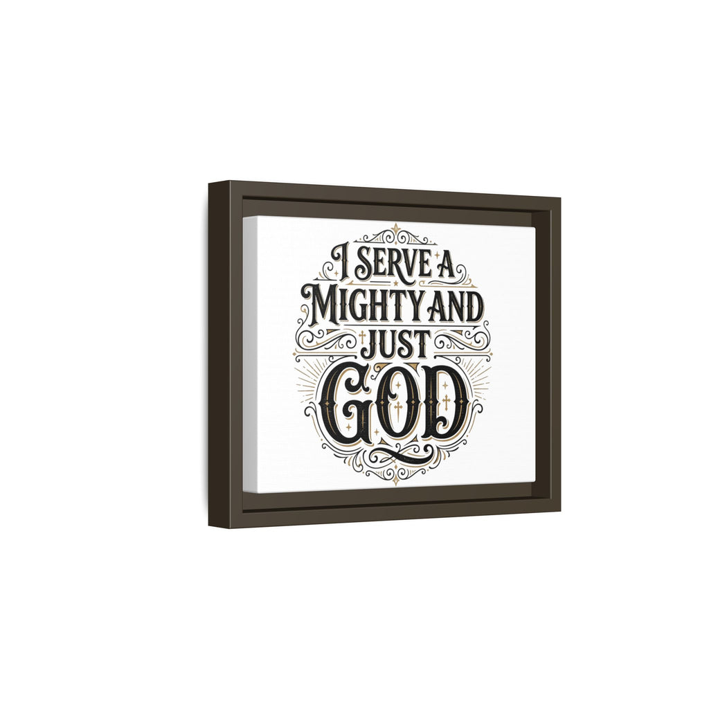 I Serve a Mighty & Just God — Framed Canvas Wall Art
