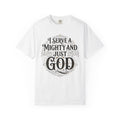 I Serve a Mighty & Just God — Christian Tee