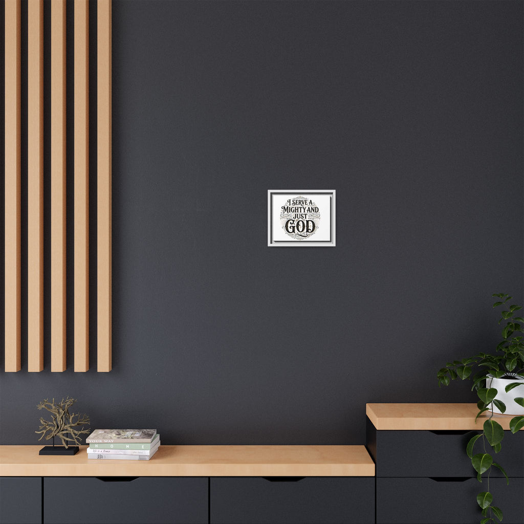 I Serve a Mighty & Just God — Framed Canvas Wall Art