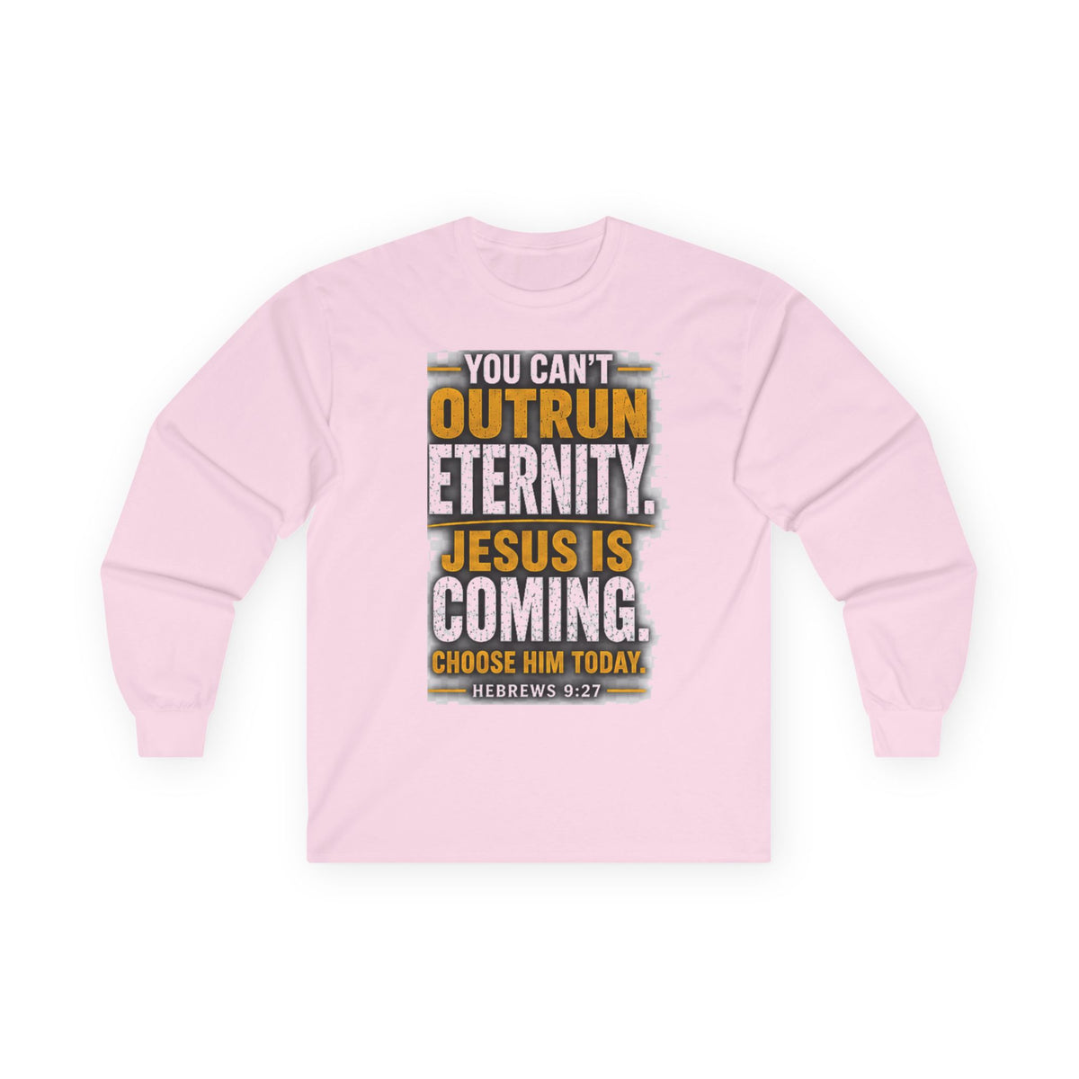 You Can't Outrun Eternity — Jesus Is Coming Long-Sleeve Tee