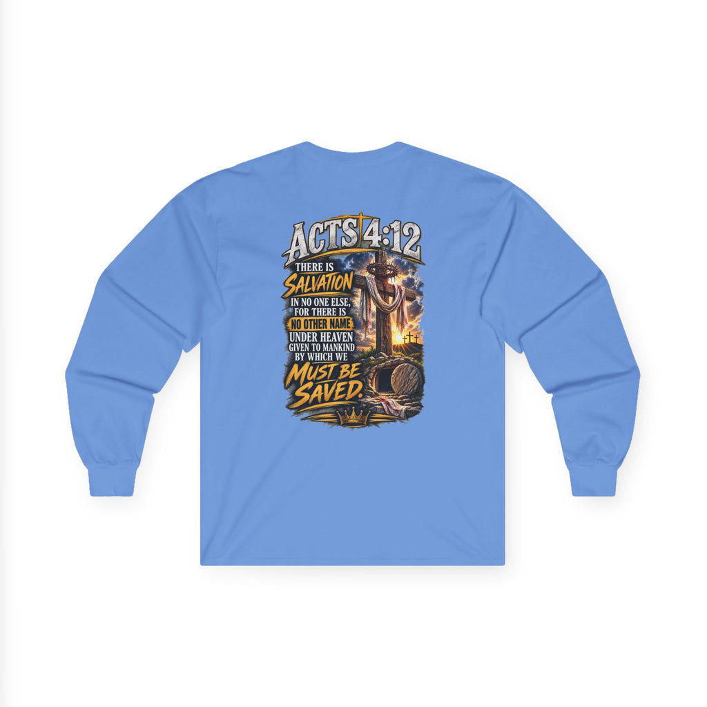 Believe in Jesus — Acts 4:12 Long-Sleeve Tee