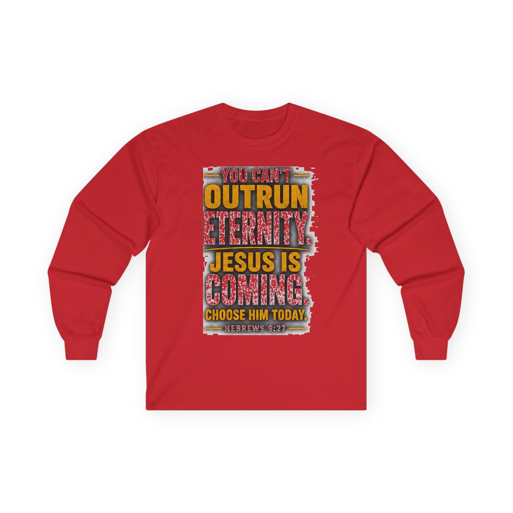 You Can't Outrun Eternity — Jesus Is Coming Long-Sleeve Tee