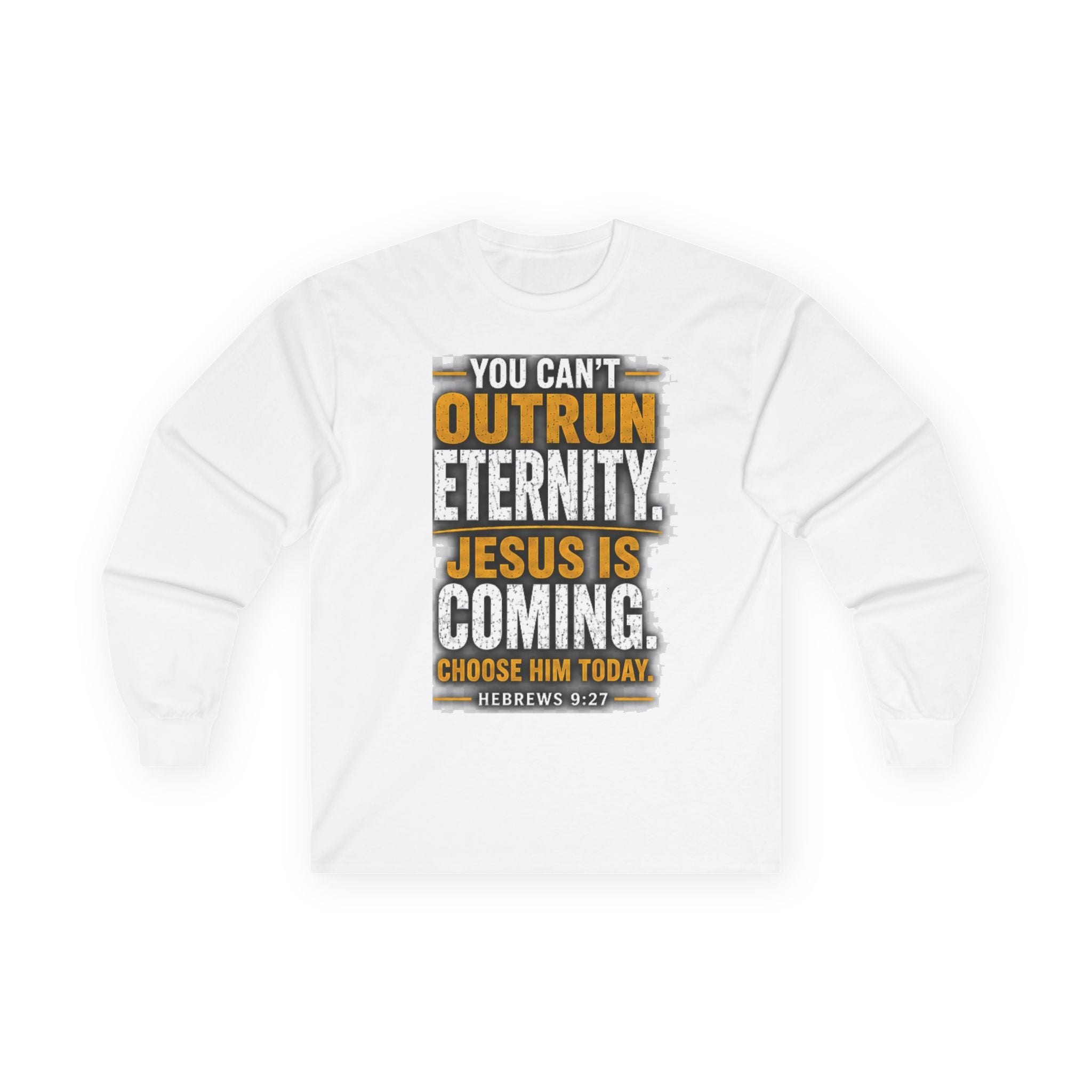 You Can't Outrun Eternity — Jesus Is Coming Long-Sleeve Tee