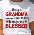Being a Grandma Makes Me Blessed T-Shirt