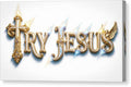 Try Jesus Typography — Stretched Canvas Print