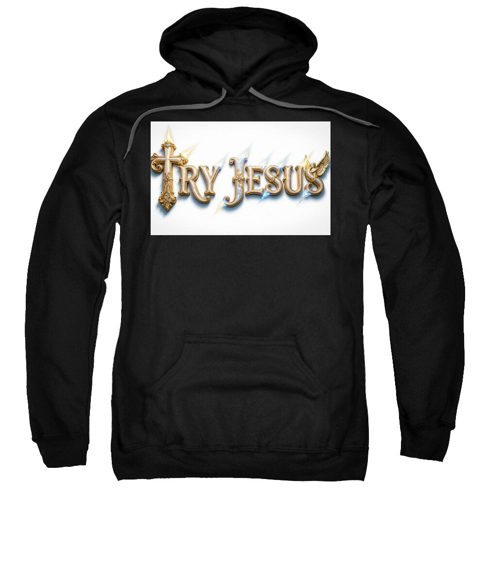 Try Jesus — Christian Sweatshirt