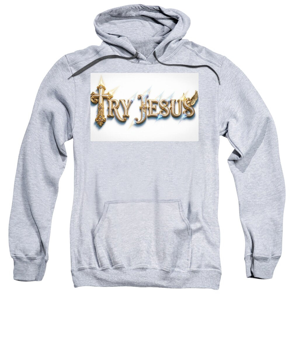 Try Jesus — Christian Sweatshirt