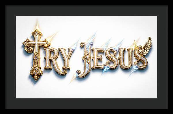 Try Jesus Typography — Framed Print