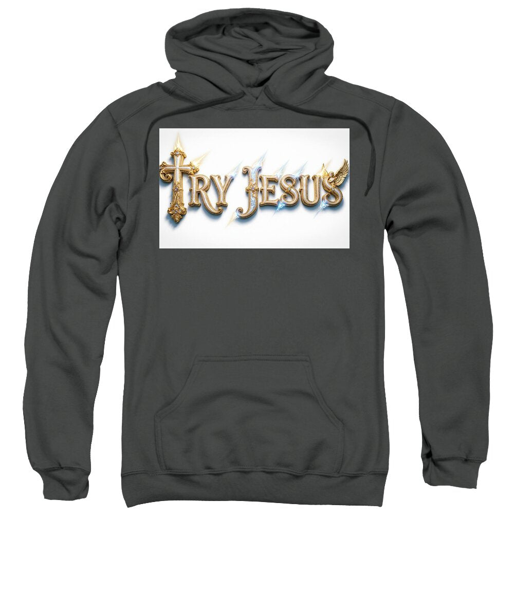Try Jesus — Christian Sweatshirt