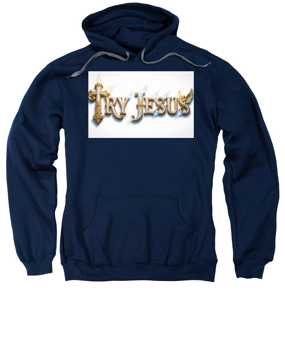 Try Jesus — Christian Sweatshirt