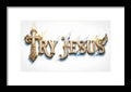 Try Jesus Typography — Framed Print